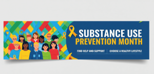 Substance Use Prevention Month Understanding Its Importance & Impact
