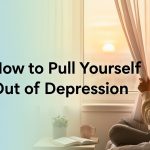 How to Pull Yourself Out of Depression 1