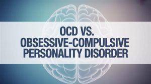 OCD vs. Obsessive-Compulsive Personality Disorder