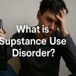 What is Substance Use Disorder