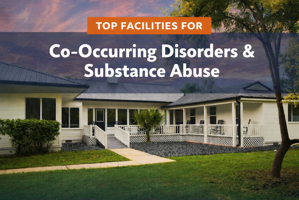 Top Facilities for Co-Occurring Disorders & Substance Abuse