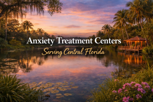 Anxiety Treatment Centers serving Central Florida