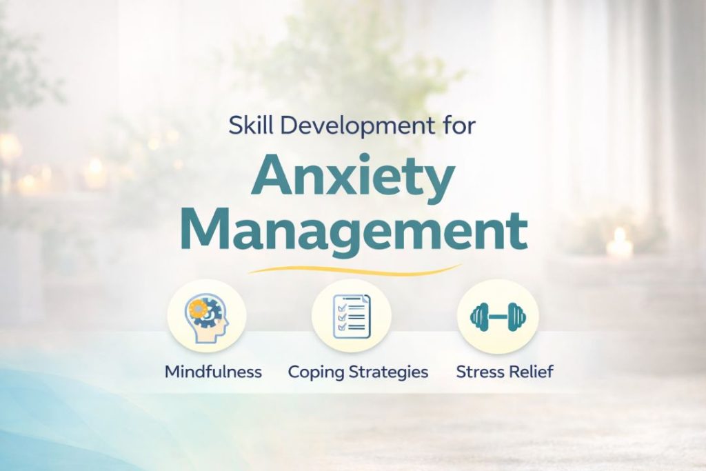 Skill Development for Anxiety Management