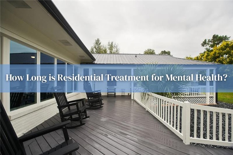 How Long is Residential Treatment for Mental Health​