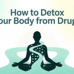 How To Detox Your Body From Drugs