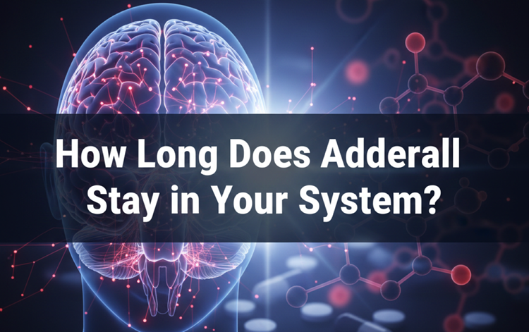How Long Does Adderall Stay in Your System