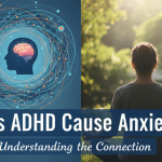 Does ADHD Cause Anxiety
