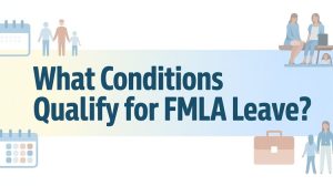 What Conditions Qualify for FMLA Leave