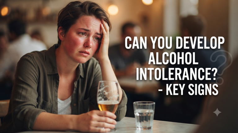 Can You Develop Alcohol Intolerance? - Key Signs