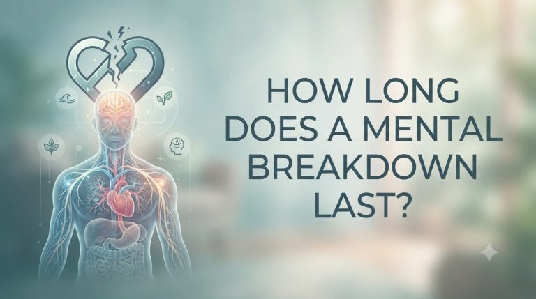 How Long Does A Mental Breakdown Last?